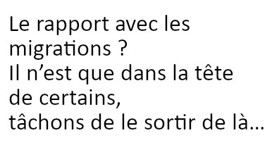 Le rapport avec les migrations ? Il n’est que dans la tête de certains, tâchons de le sortir de là…